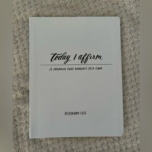 Today I Affirm by: Alexandra Elle